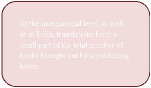 Publication of translations We have already seen how the publication of translations works in India.