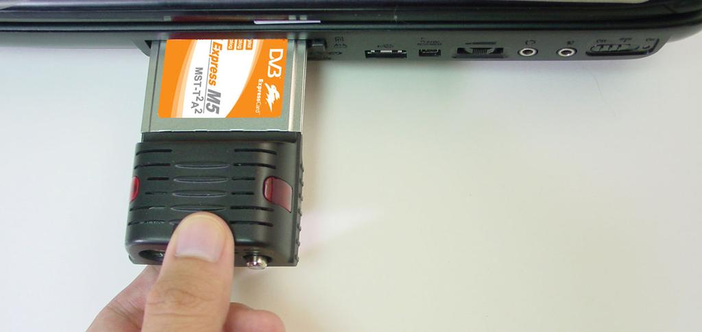 Installation 3.2 Installing the FlyTV Express M5 MST-T 2 A 2 Simply slide the card into your notebook s ExpressCard slot, and make sure it is fully seated.