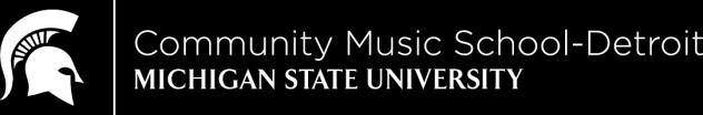 MSU Community Music School-Detroit Classes (Please note: Classes must have a minimum of 5 students) Day & Class Ages Instructor Time Room Early Childhood / Youth Music Classes Music Building Blocks