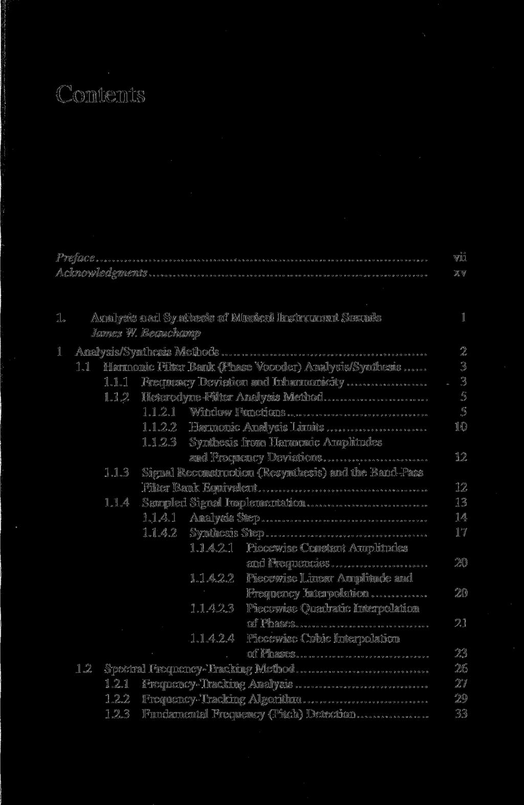 Contents Preface Acknowledgments vii xv 1. Analysis and Synthesis of Musical Instrument Sounds 1 James W. Beauchamp 1 Analysis/Synthesis Methods 2 1.