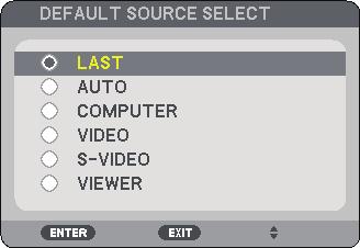 Selecting Default Source 3. Projecting an Image (Basic Operation) You can set a source as the default source so that the default source will be displayed each time the projector is turned on. 1.