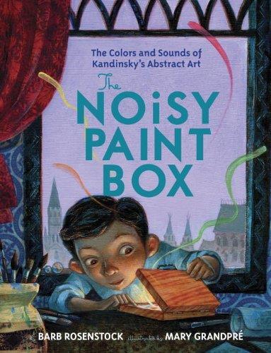 2015 Honor Book The Noisy Paint Box: the Colors and Sounds of Kandinsky s Abstract Art by Barb Rosenstock In this exuberant celebration of creativity, Rosenstock and