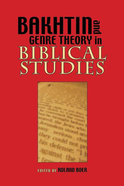 RBL 08/2008 Boer, Roland, ed. Bakhtin and Genre Theory in Biblical Studies Semeia Studies 63 Atlanta: Society of Biblical Literature, 2007. Pp. viii + 238. Paper. $25.95. ISBN 9781589832763. David W.