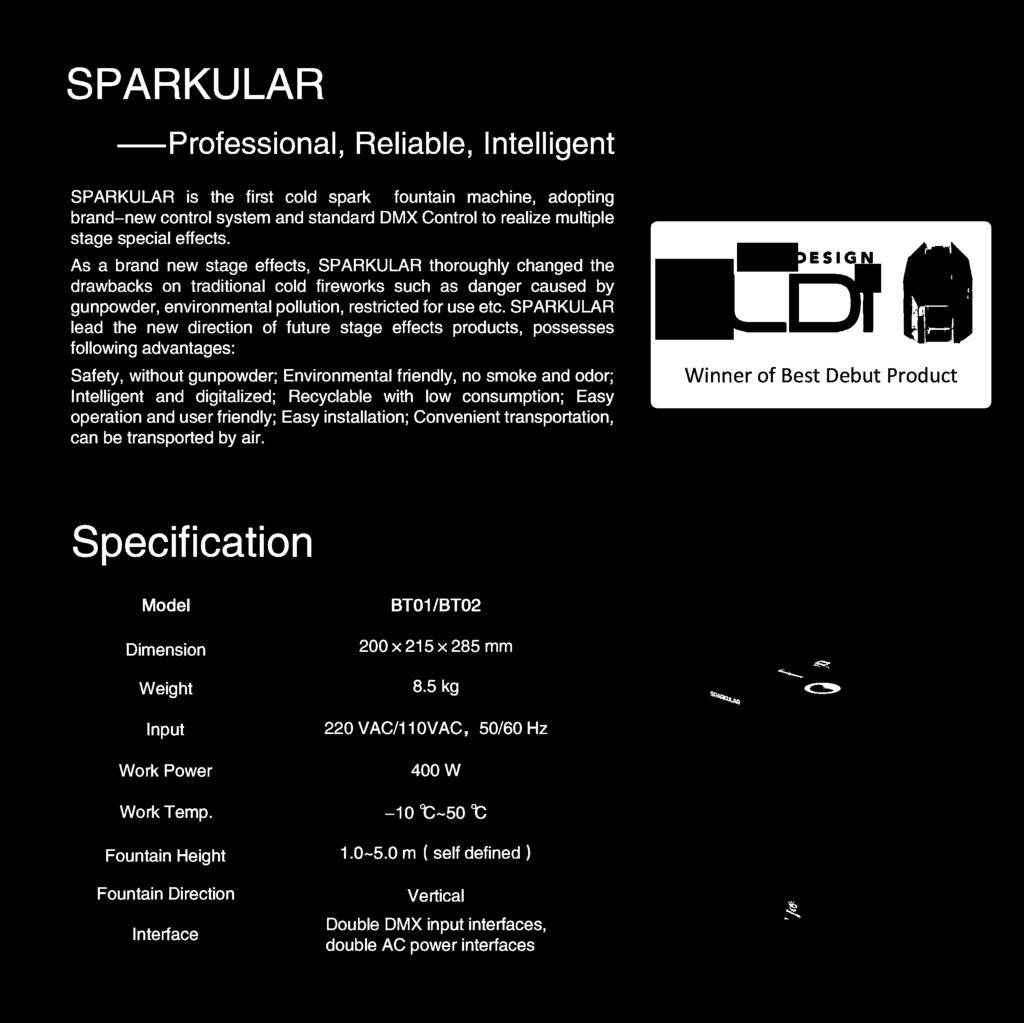 SPARKULAR lead the new direction of future stage effects products, possesses following advantages: Safety, without gunpowder;