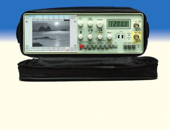 MC-377 TV & SATELLITE LEVEL METER SPECTRUM ANALYSER MONITOR LEVEL MEASUREMENT + SYNCHRONISM POWER OF DIGITAL CHANNELS C/N ANALOGUE SIGNALS C/N RATIO-DIGITAL SIGNALS The MC-377 incorporates MONITOR,
