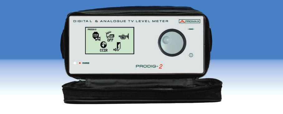 PRODIG-2 DVB-T SIGNAL LEVEL METER Easy to use The PRODIG-2 makes all the calculations to determine Digital Terrestrial TV signals quality.