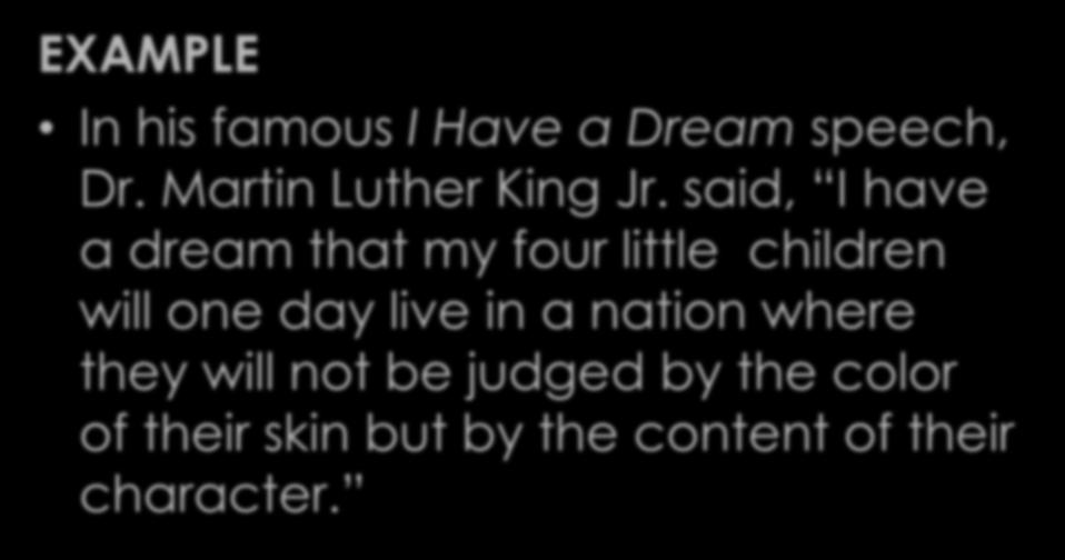 Introducing Quotes EXAMPLE In his famous I Have a Dream speech, Dr. Martin Luther King Jr.