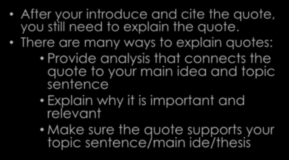 Explain the Quote After your introduce and cite the quote, you still need to explain the quote.