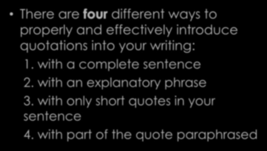 Introduce Your Quote There are different ways to properly and effectively introduce quotations into your writing: 1.