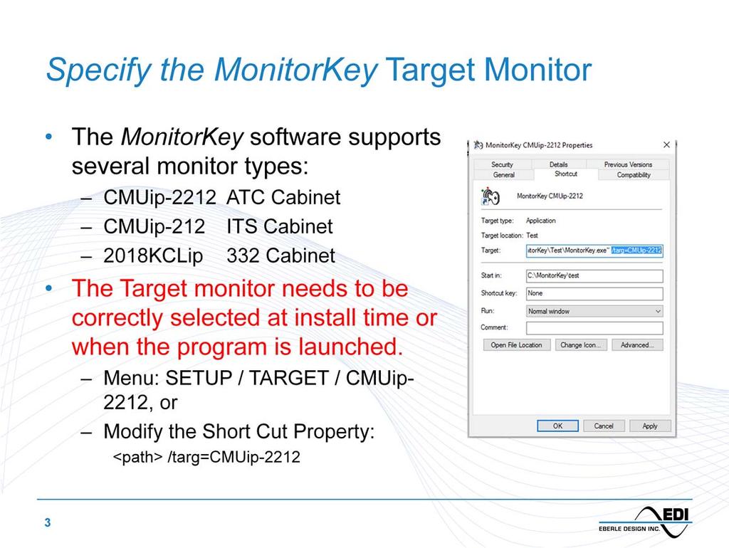 The correct Target monitor must be set for the MonitorKey software. This can be done at installation time, through the menu at run time, or selected by a desktop shortcut.