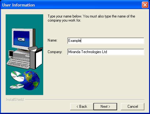 Media Conversion Software Installation When prompted, add your Name and Company details. Click Next to continue or Cancel to abort or Back to return to the previous command.