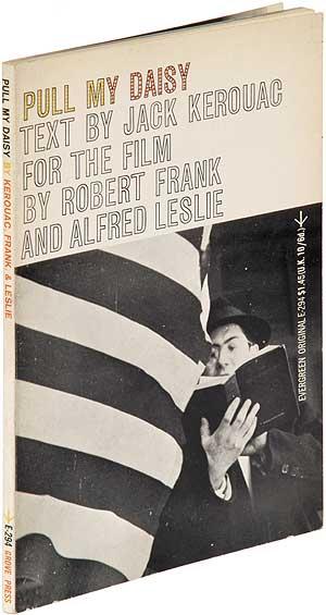 KEROUAC, Jack, Robert Frank, and Alfred Leslie. Pull My Daisy. New York: Grove Press (1961). First edition. Paperback original.