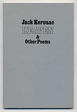 KEROUAC, Jack. Heaven & Other Poems. Bolinas: Grey Fox 1977. First edition, wrappered issue. Fine.