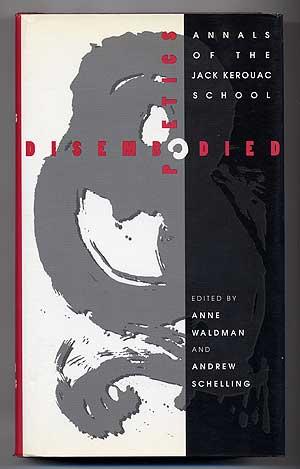 WALDMAN, Anne and Andrew Schelling. Disembodied Poetics: Annals of the Jack Kerouac School.