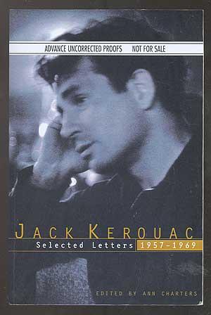 .. $25 KEROUAC, Jack. Jack Selected Letters 1957-1969. Kerouac: (No Place): Viking (1999).