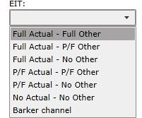 EIT information - continued If you prefer not to use a barker channel you have the following options: Full Actual - Full Other Full Actual - P/F Other Full Actual - No Other P/F Actual - P/F Other