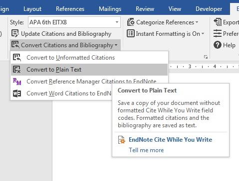 Converting the Word Document to Plain Text and Modifying References and Citations Converting to Plain Text In the Word document, click on the EndNote X8 tab.