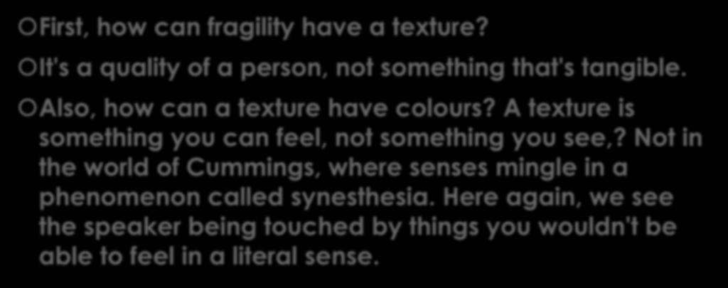 Texture? First, how can fragility have a texture? It's a quality of a person, not something that's tangible. Also, how can a texture have colours?