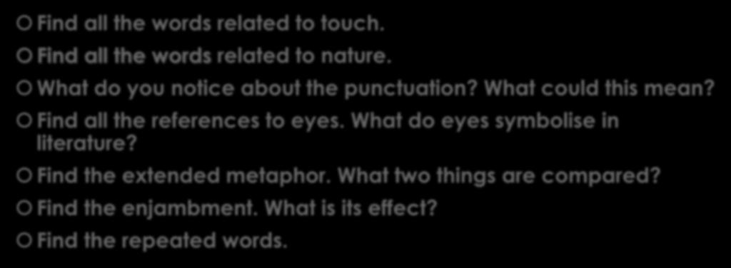 Questions Find all the words related to touch. Find all the words related to nature. What do you notice about the punctuation? What could this mean?