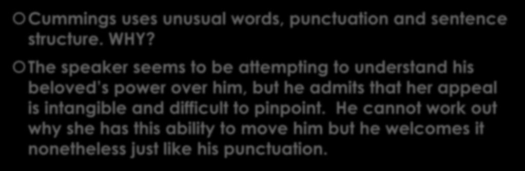 What is up with the weird punctuation? Cummings uses unusual words, punctuation and sentence structure. WHY?