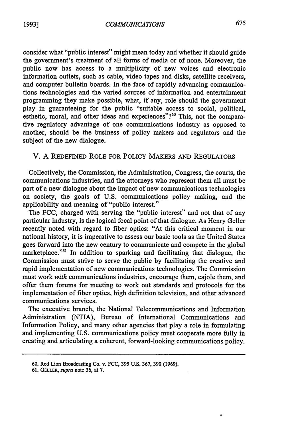 1993] COMMUNICATIONS consider what "public interest" might mean today and whether it should guide the government's treatment of all forms of media or of none.