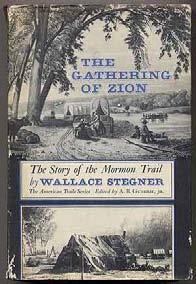 STEGNER, Wallace. The Gathering of Zion: The Story of the Mormon Trail. New York: McGraw-Hill (1964). First edition.