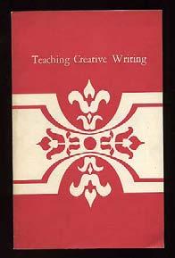 #232093... $20 (Anthology) Teaching Creative Writing. Washington, D.C.: Published for the Library of Congress by the Gertrude Clarke Whittall Poetry and Literature Fund 1974. First edition.