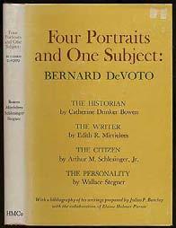 Four Portraits and One Subject: Bernard DeVoto: The Historian, The Writer, The Citizen, The Personality. Boston: Houghton Mifflin Company 1963. First edition.