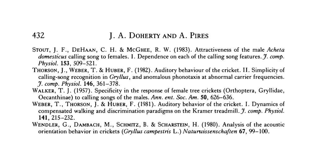 432 J. A. DOHERTY AND A. PlRES STOUT, J. F., DEHAAN, C. H. & MCGHEE, R. W. (1983). Attractiveness of the male Acheta domesticus calling song to females. I.