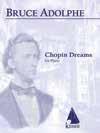 Solo Literature by Composer SOLO LITERATURE BY COMPOSER HIGHLIGHTS AND RECENT RELEASES BRUCE ADLOPHE: CHOPIN DREAMS Lauren Keiser Music Publishing A set of six pieces inspired by the music of Chopin.