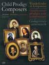 Mixed Composer Collections CHILD PRODIGY COMPOSERS selected and edited by Judit Péteri Editio Musica Budapest 26 childhood compositions by Mozart, Beethoven, Mendelssohn, Liszt, Chopin, Tchaikovsky,