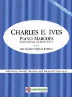 Solo Literature by Composer CHARLES IVES: PIANO MARCHES Short Works for Piano, Vol.