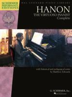 Schirmer Performance Editions CHARLES-LOUIS HANON: THE VIRTUOSO PIANIST COMPLETE New Edition edited by Matthew Edwards New music engravings, new English translations make this an informed, deluxe