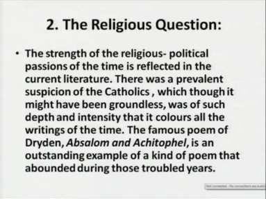 (Refer Slide Time: 23:51) So, the religious question, when we come back into this, we find the strength of the religious political passions of the time is reflected also, in the current literature.