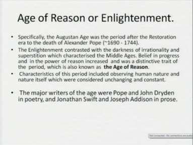 (Refer Slide Time: 04:58) Now, we come to the Augustan age, lecture 4 and in English literature, the Augustan age, roughly from 1700 to 1745, was the neoclassical age that to bring out the analogy