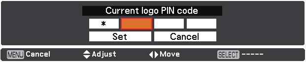 On... The screen logo cannot be changed without a Logo PIN code. If you want to change the Logo PIN code lock setting, press the SELECT button and the Logo PIN code dialog box appears.
