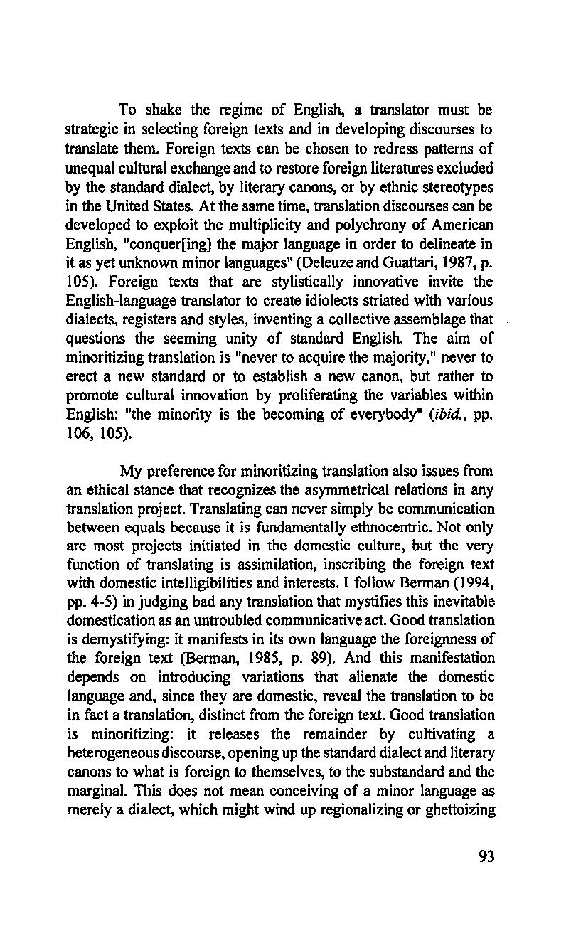 To shake the regime of English, a translator must be strategic in selecting foreign texts and in developing discourses to translate them.