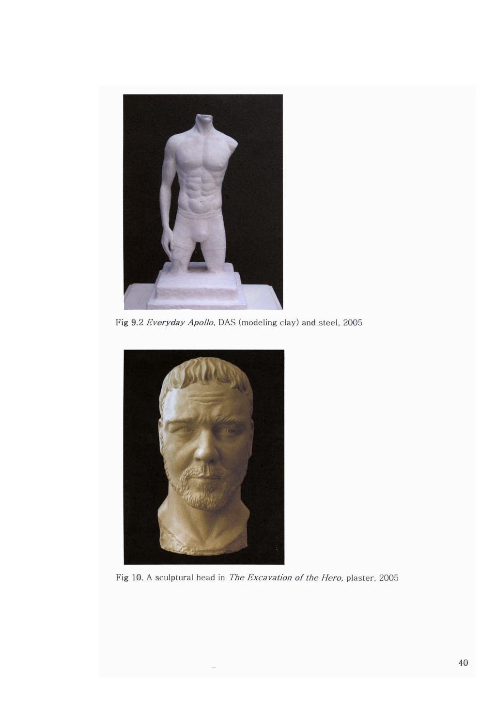 Fig 9.2 Everyday Apollo. DAS (modeling clay) and steel. 2005 Fig 10.