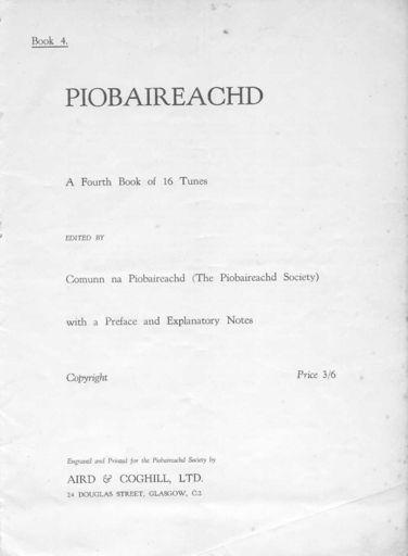 Book 4 I 1932 p [1], title; p [2], preface; pp 3-4, notes on canntaireachd; p [5], index, pp 6-27, tunes. National Library of Scotland, Edinburgh. British Library, London.* Received 30 November 1932.