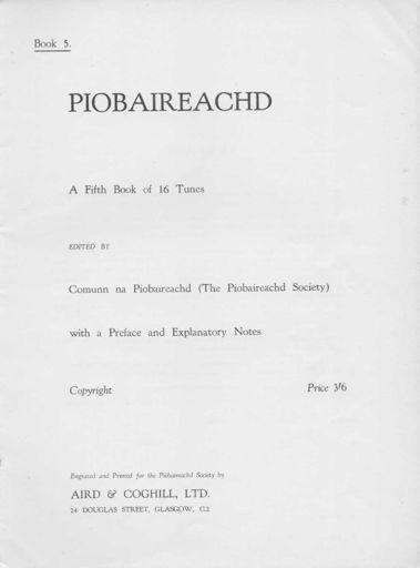 Book 5 1 1934 p [i], title; p [ii], preface; pp iii-iv, notes on canntaireachd; p [v], index, pp 6-37, [38], tunes. National Library of Scotland, Edinburgh. British Library, London.