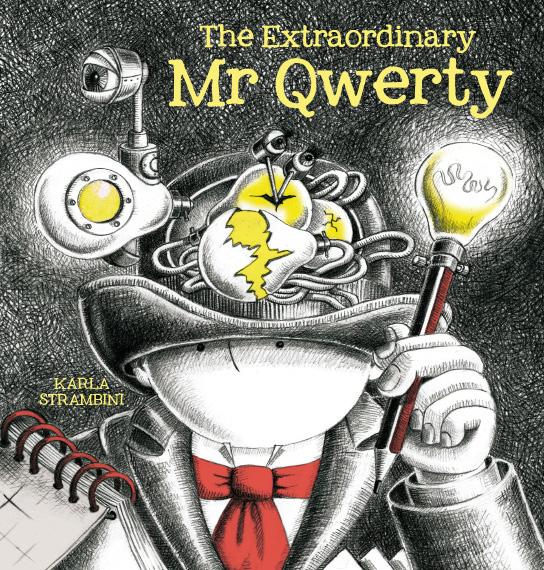 Outline: The Extraordinary Mr Qwerty Karla Strambini ISBN: 9781921720703 ARRP: $27.95 NZRRP: $29.99 August 2013 *Notes may be downloaded and printed for regular classroom use only.
