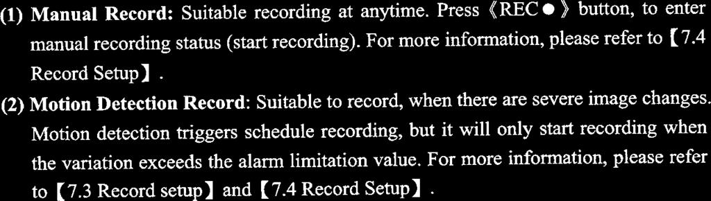 For more information, please refer to (7.4 Record Setup]. (2) Motion Detection Record: Suitable to record, when there are severe image changes.