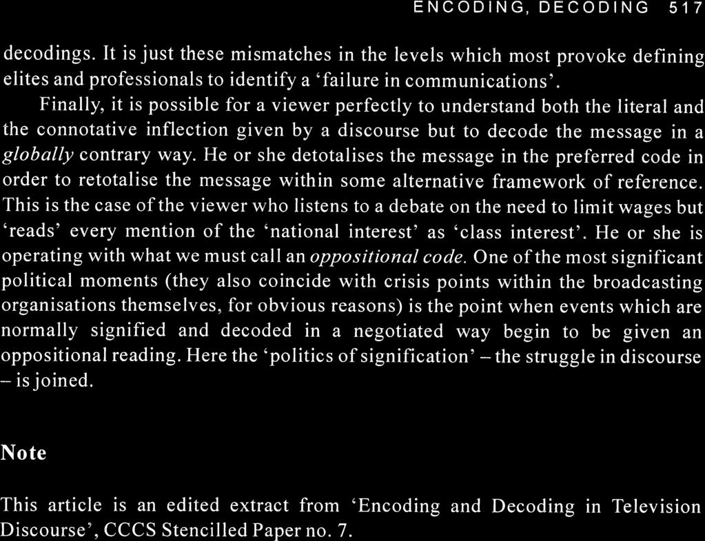 ENCODING, DECODING 517 decodings. It is just these mismatches in the levels which most provoke defining elites and professionals to identify a'failure in communications'.