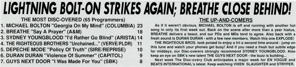 DISC-cm/FRI" CLUr LIGHTNING BOLT -ON STRIKES AGAIN; BREATHE CLOSE BEHIND! THE MOST DISC-OVERED (65 Programmers) 1. MICHAEL BOLTON "Georgia On My Mind" (COLUMBIA) 23 2.