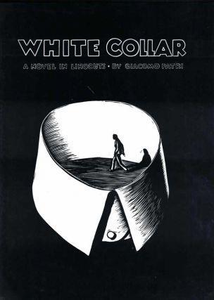 13. Patri, Giacomo. White Collar: A Novel in Linocuts. Dover, 2016. New Edition. ISBN: 9780486805917. 144pp. Quarto [28.5 cm]. Black cloth covered boards. In a dust jacket. [54737] $24.