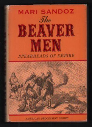 4. Sandoz, Mari. The Beaver Men: Spearheads of Empire. New York: Hastings House, Publishers, 1964. First edition. 335pp. Octavo [21 cm] Brown cloth over boards, with a bit of fading.