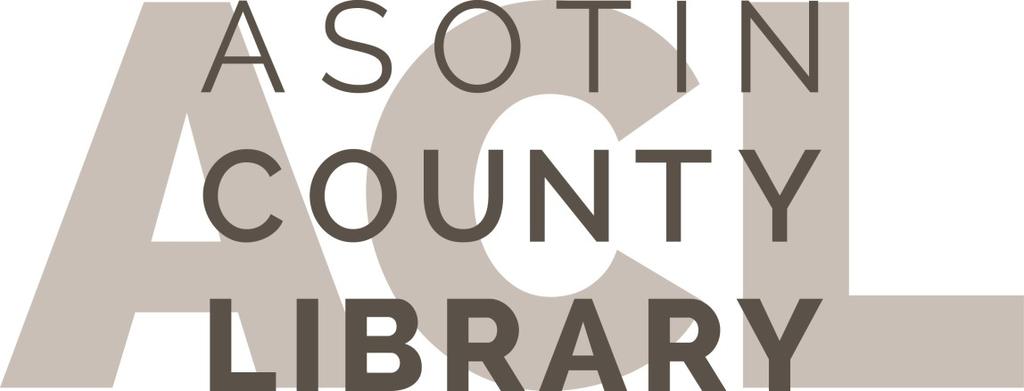 ASOTIN COUNTY LIBRARY Volume 4, Issue 1 Newsletter Date January 2019 Message from Jennifer Ashby, Director Inside this issue: Spotlight on Success Book Night Career Catalyst Center Kids Programs,