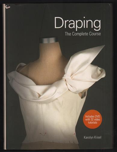 5. Kiisel, Karolyn. Draping: The Complete Course. London: Laurence King Publishing, 2014. Reprint. ISBN: 9781780670935. 320pp. Quarto [30.