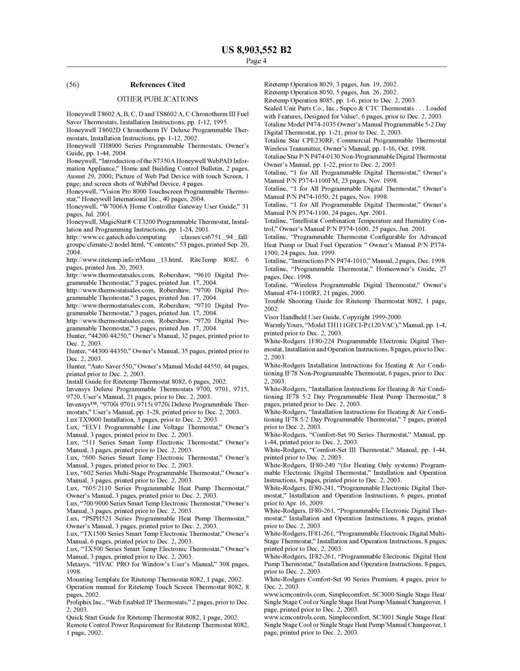 US 8,903.552 B2 Page 4 (56) References Cited OTHER PUBLICATIONS Honeywell T8602 A, B, C, D and TS8602A, C Chronotherm III Fuel Saver Thermostats, Installation Instructions, pp. 1-12, 1995.