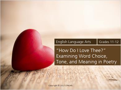 How Do I Love Thee? Examining Word Choice, Tone, and Meaning in Poetry 1.
